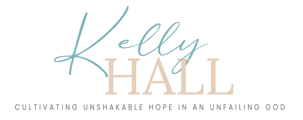 Kelly Hall - Cultivating Unshakable Hope in an unfailing god